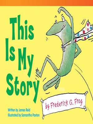 cover image of This Is My Story by Frederick G. Frog
